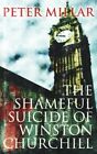 Very Good Shameful Suicide Of Winston Churchill The Peter Millar Book