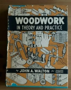 WOODWORK IN THEORY AND PRACTICE BY JOHN A. WALTON HARDBACK BOOK (HARRAP 1957) - Picture 1 of 4