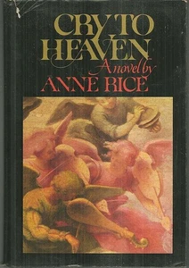 Cry to Heaven Anne Rice 1985 1st edition Dust Jacket Historical Novel - Picture 1 of 1