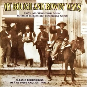 Various CD My Rough And Rowdy Ways, Vol. 1 EARLY AMERICAN RURAL MUSIC 1998 - Bild 1 von 2