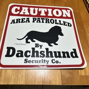 Caution Area Patrolled by Dachshund Doxie Dog Security Co. 11x11  Sign  - Picture 1 of 1