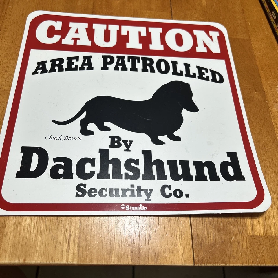 Caution Area Patrolled by Dachshund Doxie Dog Security Co. 11x11  Sign  - Image 1 of 1