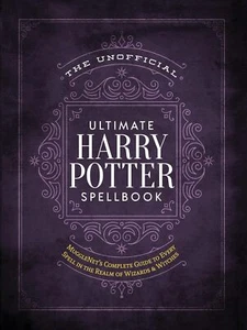 The Unofficial Ultimate Harry Potter Spellbook: A complete reference guide to - Picture 1 of 1