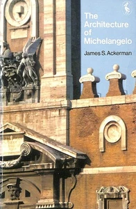 The Architecture of Michelangelo by Ackerman, James S - Picture 1 of 1