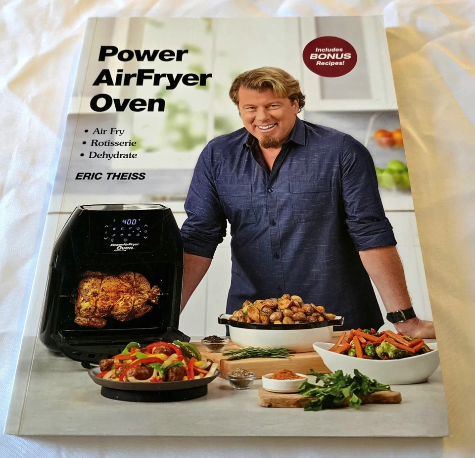 Power Airfryer Oven Cookbook Recipes Book by Eric Theiss Rotisserie Dehyrdrate
