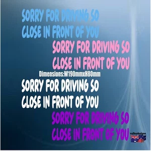 Sorry for Driving so Close in Front of You-Decal for SUV, Car, Van.AU Seller - Bild 1 von 11