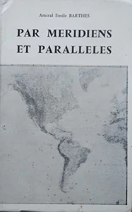 Par méridiens et paralleles | Amiral Emile Barthes | Bon état - Picture 1 of 1