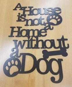 A House in not a Home without a Dog metal wall art plasma cut sign gift idea - Picture 1 of 1