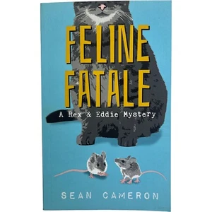 Signed Feline Fatale : A Rex and Eddie Mystery by Sean Cameron Cat Paperback - Picture 1 of 4