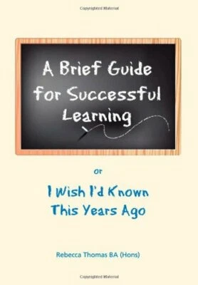 A Brief Guide for Successful Learning: Or I Wish... by Thomas, Rebecca Paperback - Image 1 of 2