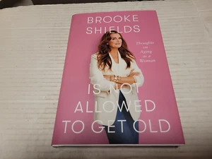 Brooke Shields Is Not Allowed to Get Old by Brooke Shields (2025, HC) SIGNED 1st - Imagen 1 de 3
