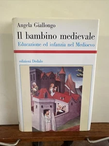 IL BAMBINO MEDIEVALE NUOVA EDIZIONE A.GIALLONGO DEDALO 1990 - Foto 1 di 8