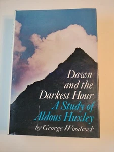 DAWN AND THE DARKEST HOUR: A STUDY OF ALDOUX HUXLEY by George Woodcock HCDJ VG++ - Picture 1 of 14