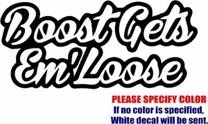 Vinyl Decal Sticker - Boost Gets Em' Loose Car Truck Bumper Window JDM Fun 12" - Picture 1 of 1