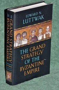 Edward N. Luttwak: THE GRAND STRATEGY OF THE BYZANTINE EMPIRE - Picture 1 of 1