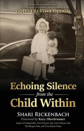 Echoing Silence from the Child Within: Restoring Voice and Value by Rebir - GOOD