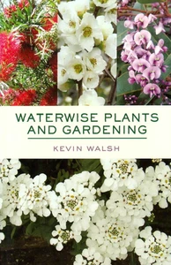 Waterwise Plants and Gardening by Kevin Walsh Drought Tolerant Garden Guide - Picture 1 of 1