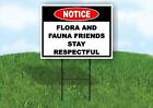Notice Flora Fauna Friends Stay Respectful 18 In X24 In Yard Road Sign W/ Stand