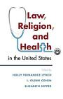 Law Religion And Health In The United States Lynch Cohen Sepper Hardback