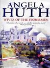Wives Of The Fishermen-Angela Huth, 9780349108513