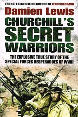 Churchill's Secret Warriors: The Explosive True Story of the... by Lewis, Damien - Image 1 of 2
