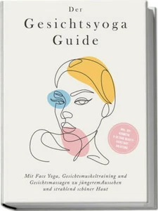 Der Gesichtsyoga Guide: Mit Face Yoga, Gesichtsmuskeltraining und Gesichtsmassag - Bild 1 von 1