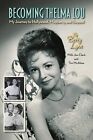 Becoming Thelma Lou - My Journey to Hollywood, Mayberry, and Beyond [Paperback]
