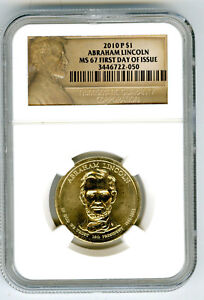 2010 P LINCOLN PRESIDENTIAL DOLLAR NGC MS67 FIRST DAY OF ISSUE RARE