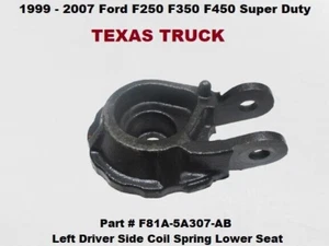 F81A5A307AB 99 to 07 Ford F250 SD Left Driver Side Coil Spring Lower Seat OEM - Picture 1 of 10