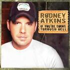RODNEY ATKINS - IF YOU'RE GOING THROUGH HELL NEW CD
