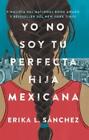Erika Sanchez Yo No Soy Tu Perfecta Hija Mexicana (I Am N (Hardback) (Us Import)