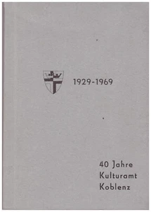 Festschrift 40 Jahre Kulturamt Koblenz 1929 - 1969 - Bild 1 von 1