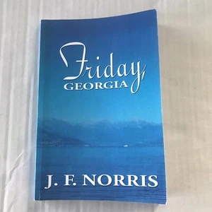 Friday, Georgia by J.F. Norris Published February 2007 First Edition 126 Pages - Picture 1 of 10
