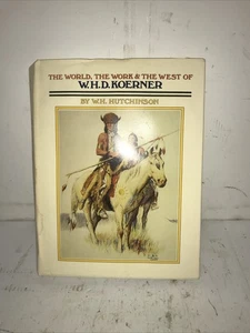 World, the Work, and the West of W. H. D. Koerner by William H. Hutchinson... - Bild 1 von 6
