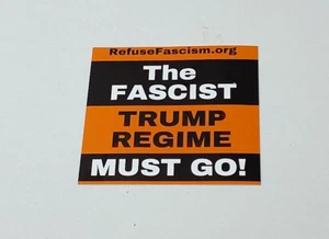 Anti-Trump "The Fascist Regime Must Go" 4"x4" Sticker-Free Ship! 10% to charity! - Picture 1 of 2