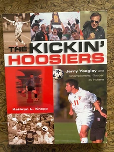 Kickin' Hoosiers  by Jerry Yeagley, Kathryn L. Knapp 2004 PB SIGNED BOTH AUTHORS - Picture 1 of 2