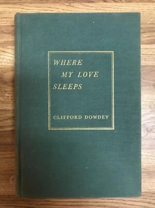 Where My Love Sleeps By Clifford Dowdey HB 1945 - Imagen 1 de 6
