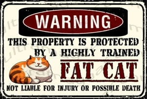 WARNING PROPERTY PROTECTED by HIGHLY TRAINED FAT CAT orange white METAL SIGN - Picture 1 of 1