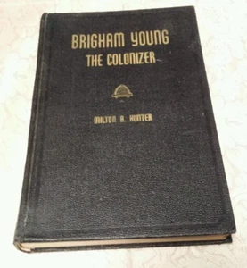Vtg Book: "Brigham Young the Colonizer" Milton Hunter (Mormon/Historical, Utah) - Picture 1 of 12