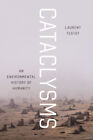 Cataclysms: An Environmental History of Humanity by Laurent Testot