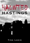 Haunted Hastings by Tina Lakin (Paperback 2009)