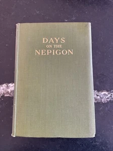 Days on the Nepigon Millard EEM 1917 1st Ed Fly Fishing Angling Canada Trout - Picture 1 of 14