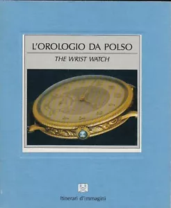 L'Orologia Da Polso: The Wrist Watch - Picture 1 of 5