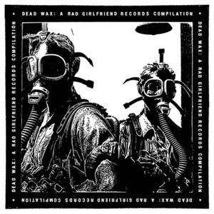 Various Artists Dead Wax: A Rad Girlfriend Records Compilation (Vinyl) 12" Album - Bild 1 von 1