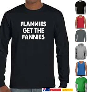 Funny T-Shirts Flannies get the fannies fslang Bogan Party Aussie Slang Prints - Picture 1 of 20