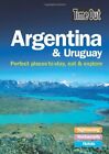 Time Out Argentina and Uruguay: Perfect Places to Stay, Eat and 