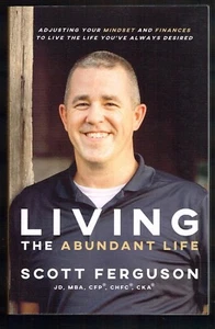 Living the Abundant Life: Adjusting Your Mindset and Finances to Live the Life - Picture 1 of 2