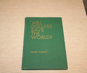 WILL DOLLARS SAVE THE WORLD (1947) By Henry Hazlitt - Hardcover First Edition - Picture 1 of 9