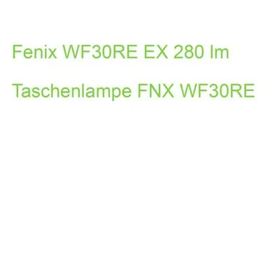 Fenix WF30RE EX 280 lm Taschenlampe FNX WF30RE (6942870307923) - Bild 1 von 2