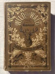Fr. v. Thüngen: WILD UND WALD - Ein Vademecum für Jäger und Jagdfreunde - 1880 - Bild 1 von 8